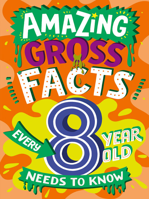 Title details for Amazing Gross Facts Every 8 Year Old Needs to Know by Caroline Rowlands - Wait list